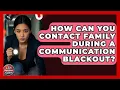 How Can You Contact Family During A Communication Blackout - Your Emergency Planner