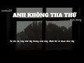 Download Lagu Anh không tha thứ Lyrics ( Đình Dũng )