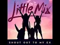 Download Lagu Little Mix - Shout Out To My Ex (Audio)