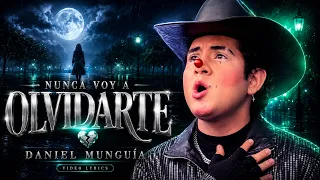 Nunca Voy a Olvidarte - Daniel Munguía (Video Lyric / Letra)
