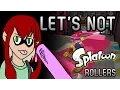 Let s Not - Splatoon Roller