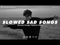 Download Lagu Slowed Sad Songs Playlist | Sad Love Songs For Broken Hearts | Listen To These Songs When You Sad