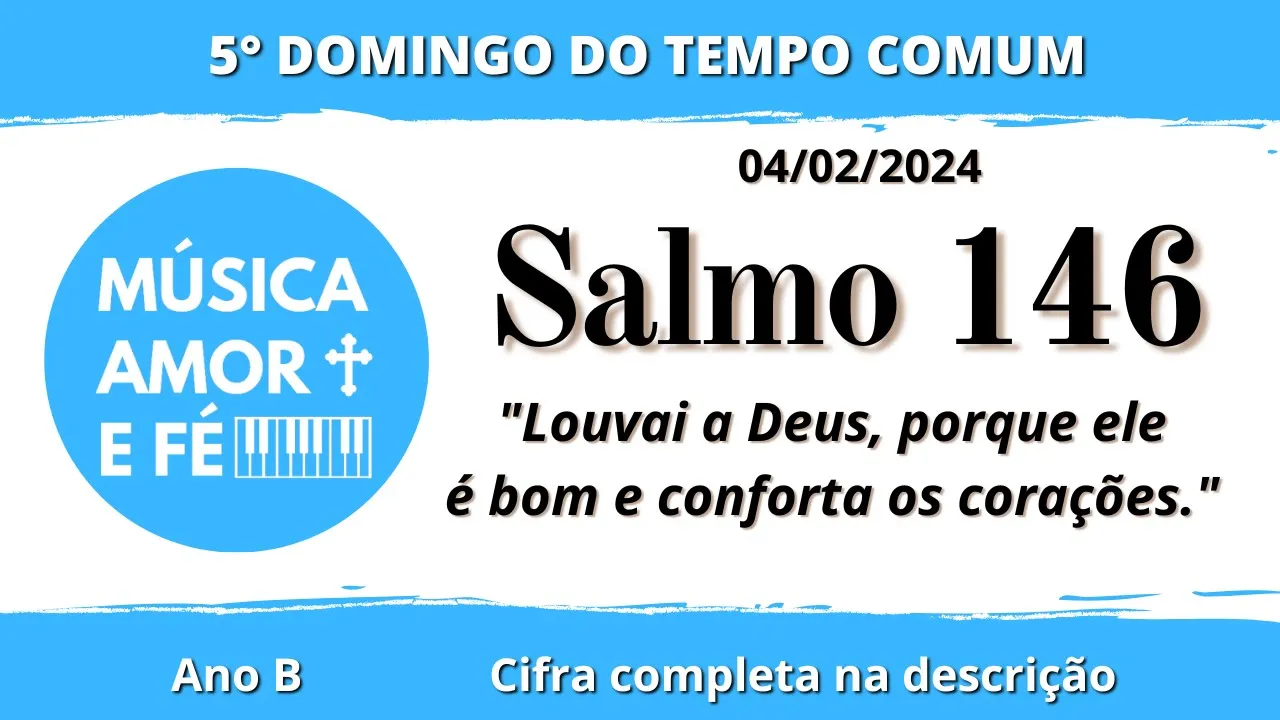 Salmo 146 | Louvai a Deus porque Ele é bom e conforta os corações