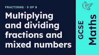 GCSE Maths - Multiplying and dividing fractions and mixed numbers Fractions exams