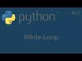 12-Python Tutorial - While-Loop Loops in python