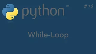 12-Python Tutorial - While-Loop Loops in python