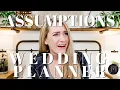 ASSUMPTIONS ABOUT WEDDING PLANNERS