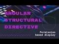 How to create structural directive in Angular to manage permission based display