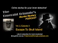 ESCAPE TO SKULL ISLAND - Vol 2 Ep 3 The Emerald Triangle s Murder Mystery Podcast Twist ending
