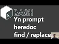 Shell Script Yes No Prompt Heredoc in Place Edits and More