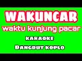 Download Lagu WAKUNCAR waktu kunjung pacar karaoke dangdut koplo