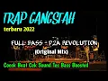 Download Lagu DJ TRAP GANGSTAH TERBARU 2022 (Original Mix) - Trap Cek Sound Full Bass | P2A REVOLUTION