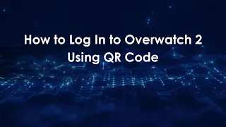 How to Log In to Overwatch 2 Using QR Code