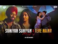 Download Lagu Suniyan Suniyan x Tere Naina | SiDD iNSANEZ | Tum Tak x Suniyan Suniyan | Best Mashup Of 2024