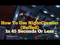 How To Use Buffed NightCrawler 45 Seconds