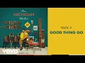 Download Lagu Quinn XCII - Good Thing Go (Official Audio)