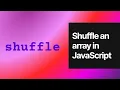 Shuffle an Array in JavaScript
