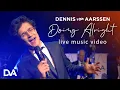 Lagu Dennis van Aarssen - Doing Alright (Live Music Video)