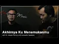 Download Lagu Ady ft. Nissan Fortz - Akhirnya Ku Menemukanmu (LIVE Acoustic Session)