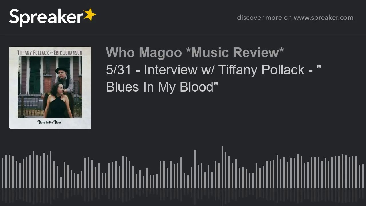 5/31 - Interview w/ Tiffany Pollack & Eric Johanson - " Blues In My Blood" (part 4 of 4)