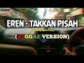 Lagu Eren - Takkan Pisah (reggae version) - Lirik di deskripsi