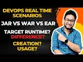 Difference Between JAR WAR and EAR JAR vs WAR vs EAR EAR Vs WAR Real Time Issues in DevOps