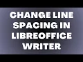 How to Change Line Spacing in LibreOffice Writer