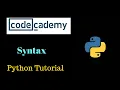Python Tutorial - - Codecademy Syntax of the Python 1-10