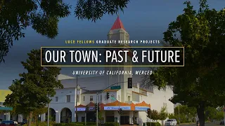 Our Town Past Future of Merced