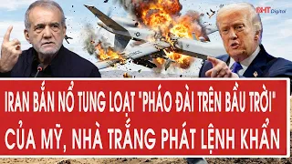 Tâm điểm quốc tế 8/9:Iran bắn nổ tung loạt “pháo đài trên bầu trời” của Mỹ, Nhà Trắng phát lệnh khẩn