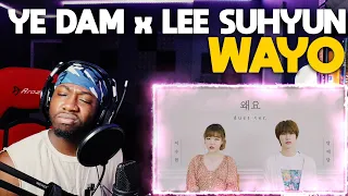 Download 왜요 (WAYO) - Lee Suhyun \u0026 Bang Ye Dam (Duet Ver.) (REACTION!!!) MP3