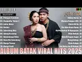 Download Lagu Lagu Batak Terbaru 2025 || Playlist Batak Terpopuler Saat Ini Pilihan Terbaik Hits Tiktok 2025