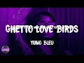 Yung Bleu - Ghetto Love Birds (lyrics)
