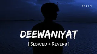 deewaniyat slowed reverb vishal mishra harshvardhan rane sonam bajwa sr lofi