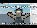 HOW TO MAKE A GLOBAL ADMIN ABUSE PANEL IN STUDIO LITE OR ROBLOX STUDIO