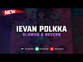 Download Lagu DJ Ievan Polkka ( Slowed \u0026 Reverb ) 🎧