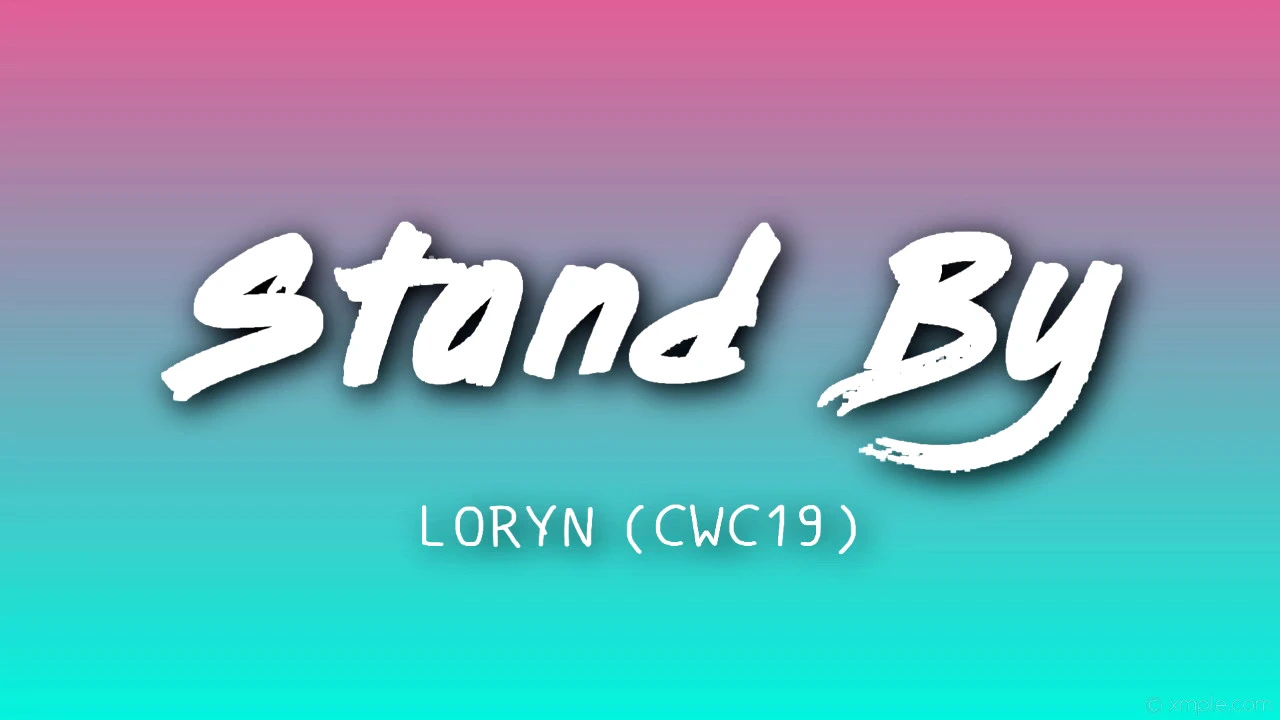 Stand By - LORYN Ft.Rudimental (Lyrics) [CWC19]