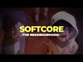 Download Lagu 🥧Softcore - The Neighbourhood (Slowed+Reverb)
