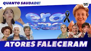 ATORES DA NOVELA ERA UMA VEZ QUE JÁ FALECERAM