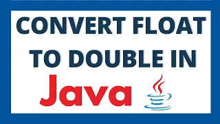 Convert float to double in java Float to Double datatype conversion