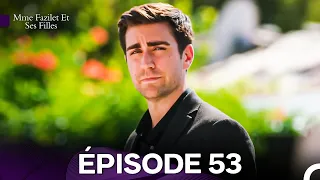 Mme Fazilet Et Ses Filles Épisode 53 Doublage En Français 