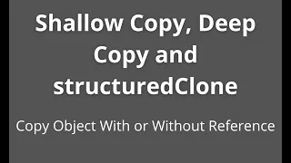 Object Shallow Copy Deep Copy and structuredClone in Javascript