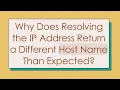 Why Does Resolving the IP Address Return a Different Host Name Than Expected