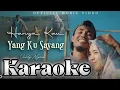 Download Lagu KARAOKE Valdy Nyonk HANYA KAU YANG KU SAYANG, musik original.