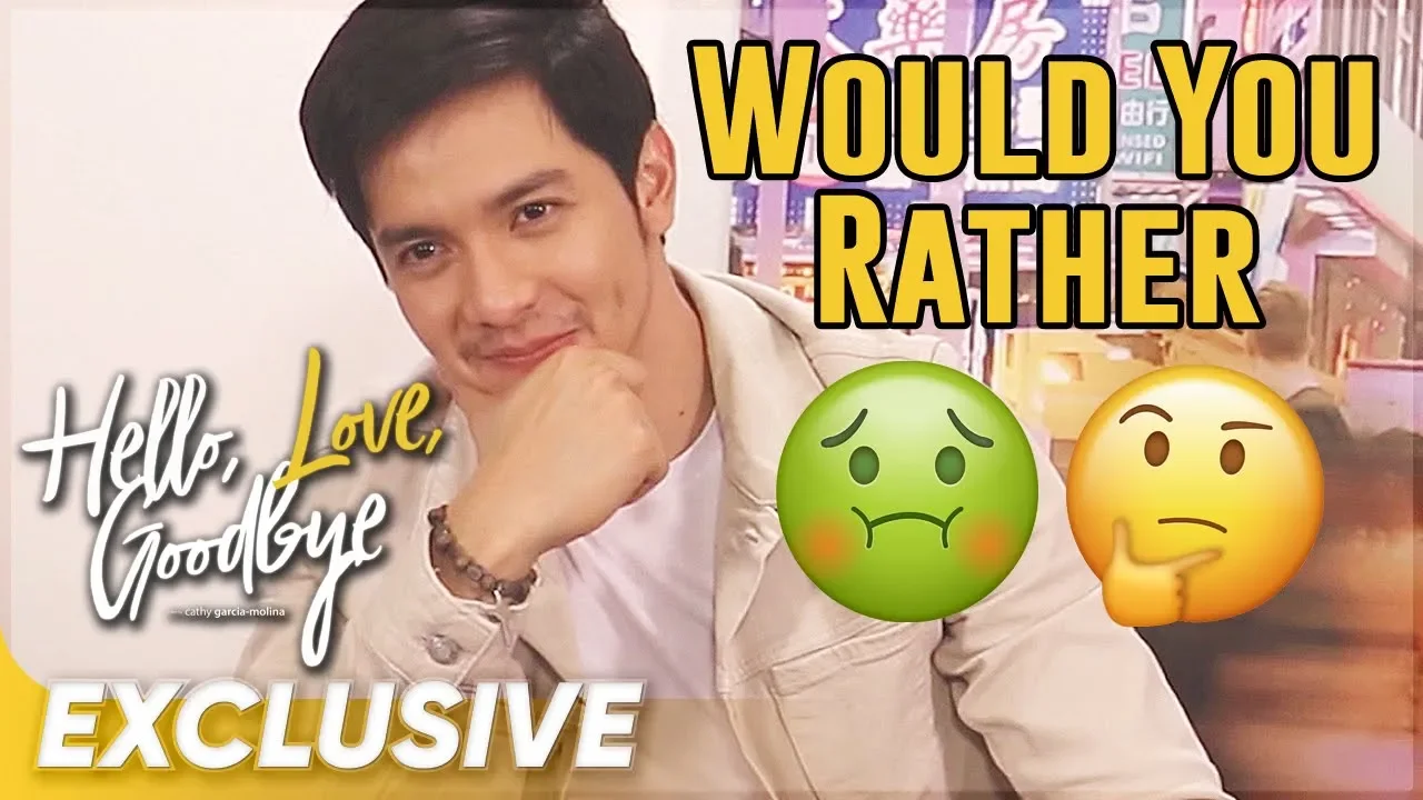 Would You Rather | Alden Richards | 'Hello, Love, Goodbye'