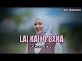 Download Lagu FAUZANA - LAI KAIYO BANA ( Official Music Lirik )