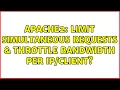 Apache2 Limit simultaneous requests throttle bandwidth per 2 Solutions