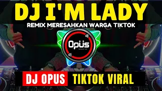 Download DJ IM LADY | DJ AKU PEGANG KENDALI SUARAKAN KATA HATI REMIX TERBARU FULL BASS - DJ Opus MP3