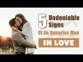 5 Undeniable Signs of an Aquarius Man In Love
