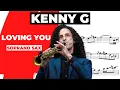 Lagu KENNY G [soprano sax transcription] LOVING YOU